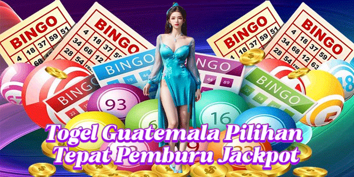 Togel Guatemala Pilihan Tepat Pemburu Jackpot